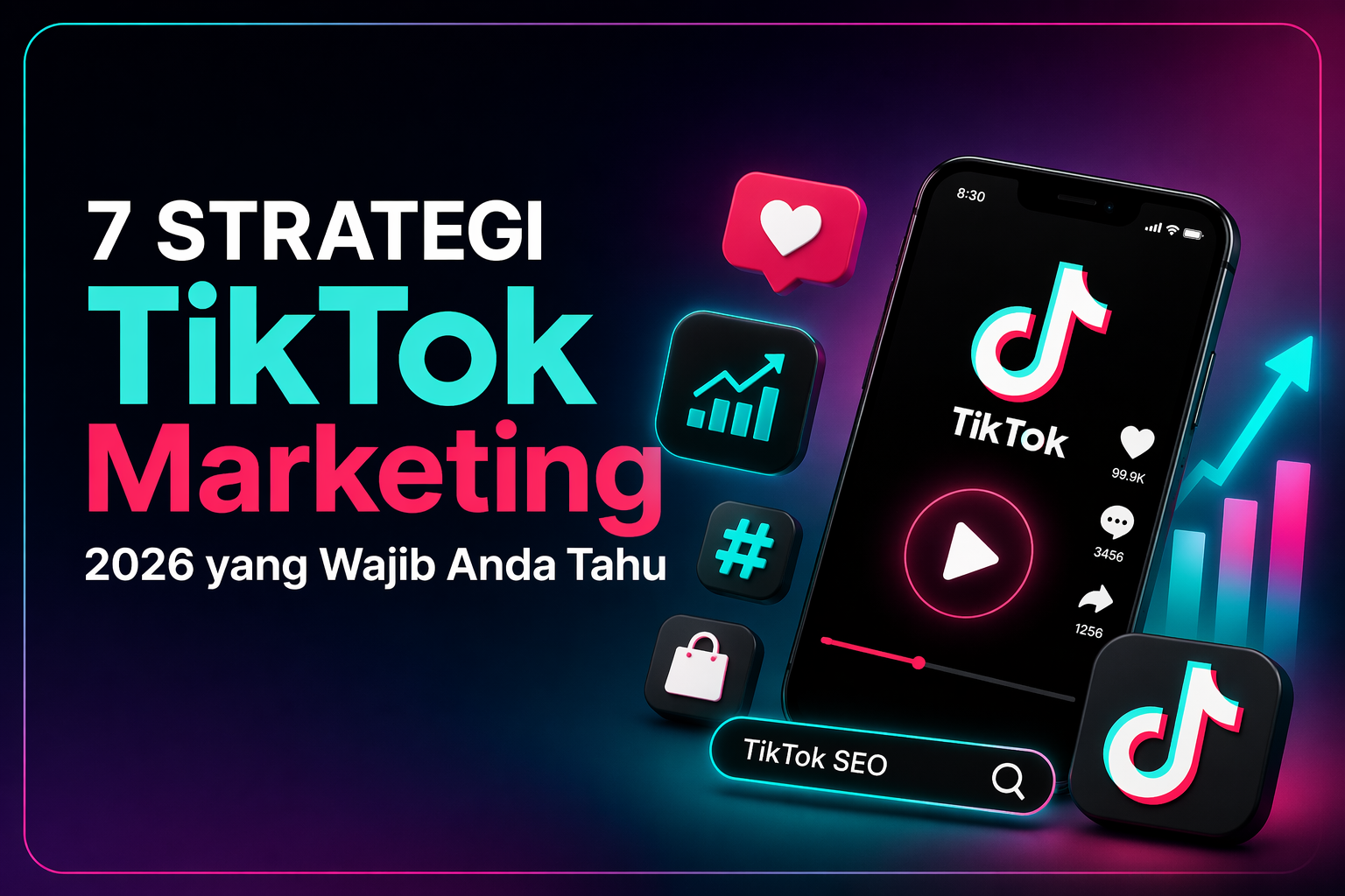 7 Strategi TikTok Marketing 2026 yang Wajib Anda Tahu Untuk Boost Sales & Branding